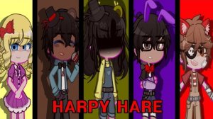 (Автор The Unknown Demon)Harpy Hare-(FNAF)-(Feat.Missing Children,Charlie and C.C)-(READ DESC)