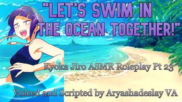Going Swimming With Jiro!: Kyoka Jiro ASMR Roleplay Pt 23 [F4A] [My Hero Academia] смотреть онлайн
