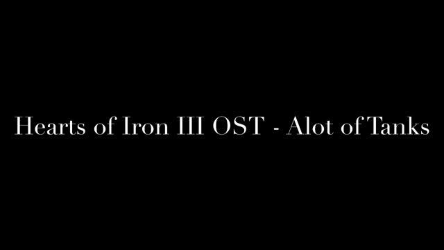 Hearts of Iron III OST - Alot of Tanks смотреть онлайн