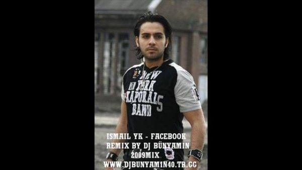 Ismail YK Facebook Remix By DJ Bünyamin 2009