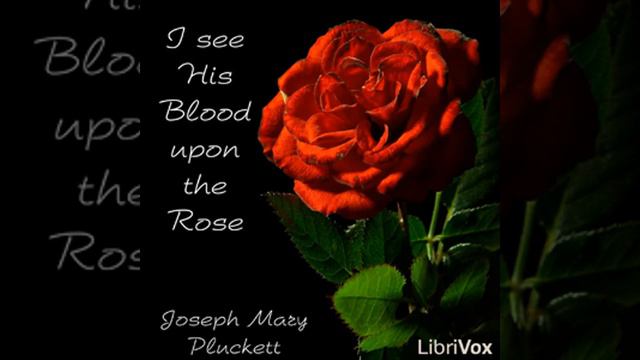 I see His Blood upon the Rose by Joseph Mary PLUNKETT read by Various | Full Audio Book смотреть онлайн