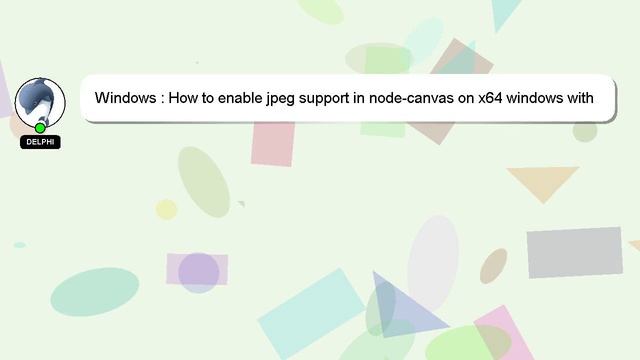 Windows : How to enable jpeg support in node-canvas on x64 windows with MSVC10 compiler? смотреть онлайн