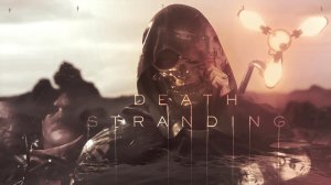 Death Stranding - Игрофильм #3