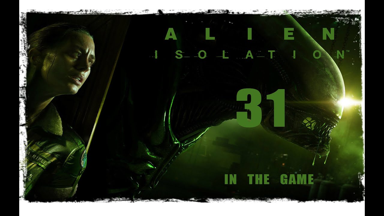 Alien: Isolation - Прохождение Серия #31 [Финал] смотреть онлайн