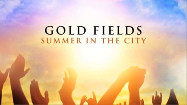 Gold Fields 'Summer In The City' смотреть онлайн