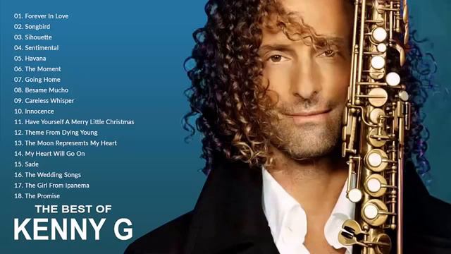 Kenny G Greatest Hits Full Album 2019 The Best Songs Of Kenny G Best Saxophone Love Songs 2019 the смотреть онлайн