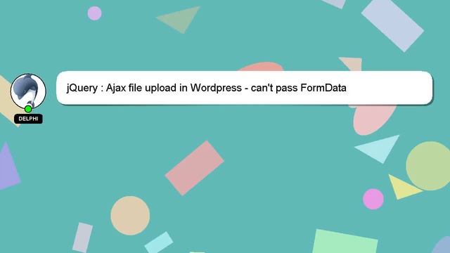 jQuery : Ajax file upload in Wordpress - can't pass FormData смотреть онлайн
