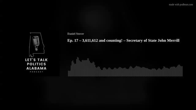 Ep. 17 – 3,611,612 and counting! – Secretary of State John Merrill смотреть онлайн