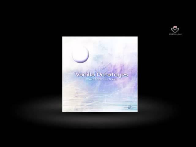 Vanilla Potatoyes - I Want To Be Your Dream [National Sound] смотреть онлайн