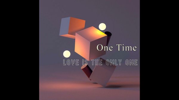 One Time - Love is the Only One, 2023