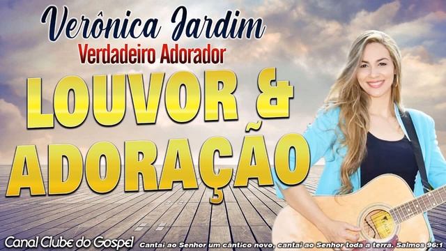 Verônica Jardim - Verdadeiro Adorador - Louvor e Adoração смотреть онлайн