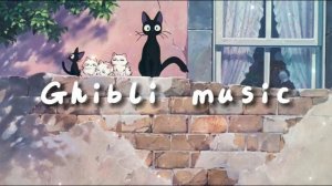 GHIBLI  Music Playlist  is a breath of fresh air💖
