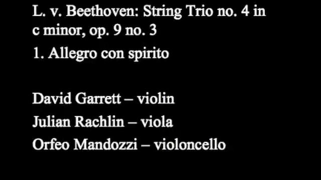Orfeo Mandozzi - David Garrett - Julian Rachlin Beethoven String Trio no. 4 in c minor 1. movement смотреть онлайн