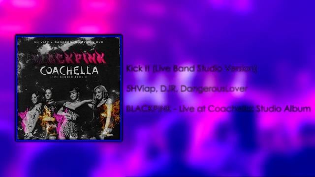 Kick It Coachella Studio Version