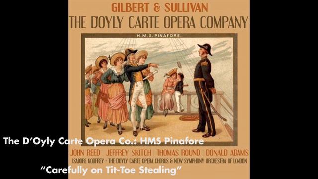 Carefully on Tip-Toe Stealing - HMS Pinafore смотреть онлайн