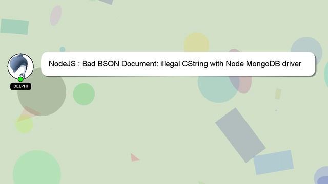 NodeJS : Bad BSON Document: illegal CString with Node MongoDB driver смотреть онлайн