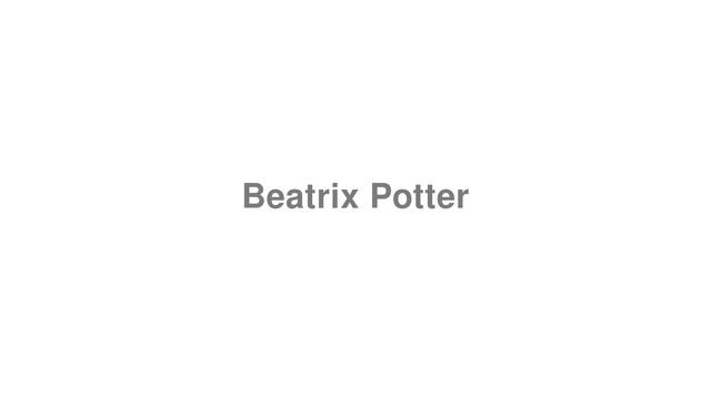 How to Pronounce "Beatrix Potter" смотреть онлайн