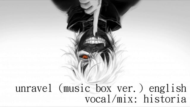 【ヒストリア】「unravel (music box english ver.)」を歌ってみた смотреть онлайн
