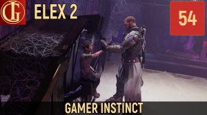 ПРОХОЖДЕНИЕ ELEX 2   ЧАСТЬ 54 - А МАМА РАЗРЕШИЛА