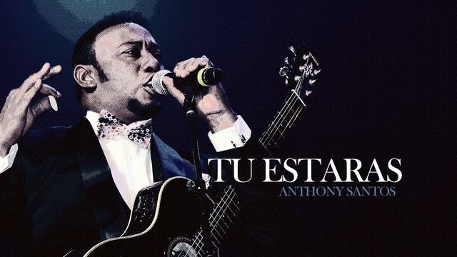 Anthony Santos - Tu Estaras