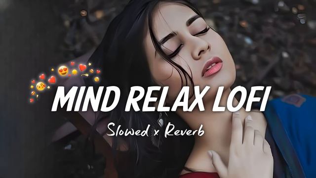 💘TRENDING| INSTAGRAM LOFI MASHUP| SLOWED+REVERBED | MIND FRESH LOFI SONG | LOFI SONGS смотреть онлайн