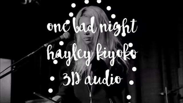 hayley kiyoko - one bad night 3D (wear headphones!) смотреть онлайн