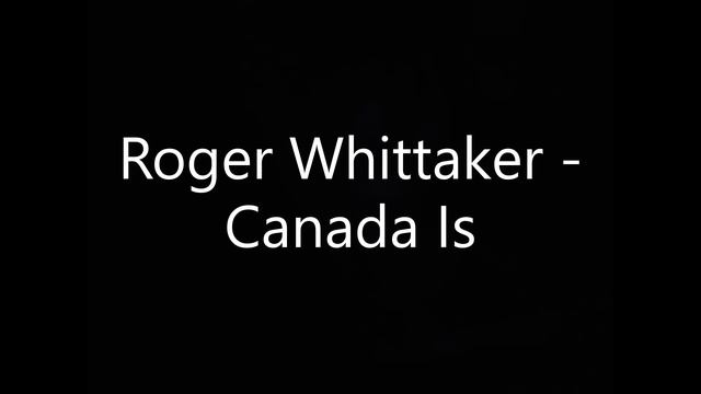Roger Whittaker Canada Is смотреть онлайн