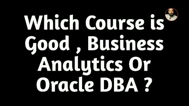 Which Course is Good, Business Analyst Or Oracle DBA ? смотреть онлайн