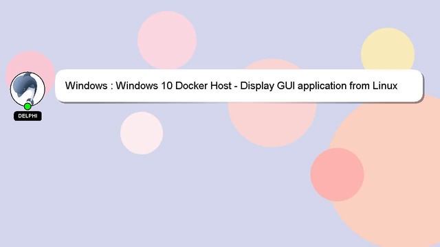 Windows : Windows 10 Docker Host - Display GUI application from Linux Container смотреть онлайн