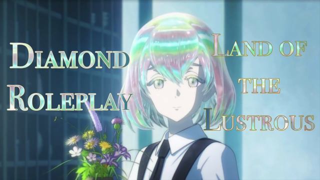 Welcome to the Land of the Lustrous - Diamond Roleplay - ASMR смотреть онлайн