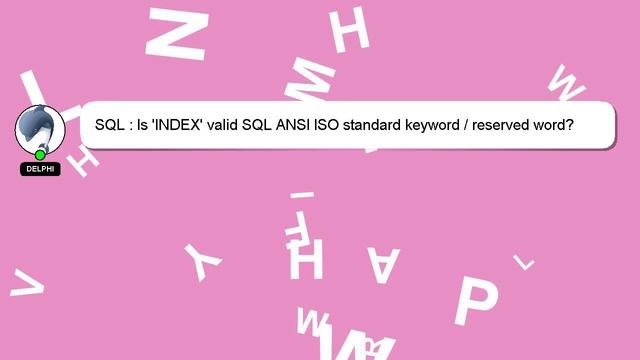 SQL : Is 'INDEX' valid SQL ANSI ISO standard keyword / reserved word? смотреть онлайн