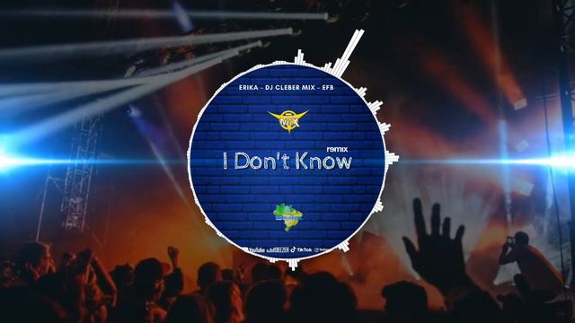 Dj Cleber Mix EFB, Feat. Erika - I Don't Know (( Remix 2021 )) смотреть онлайн