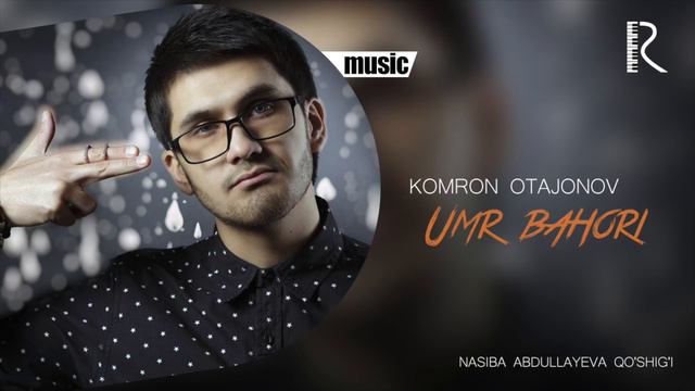 Komron Otajonov - Umr Bahori | Комрон Отажонов - Умр бахори (Nasiba Abdullayeva Qo'shig'i)