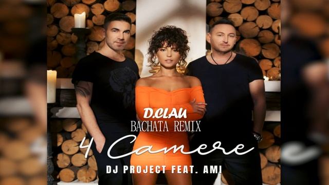 DJ Project feat. AMI - 4 Camere (DJ Clau Bachata Remix) смотреть онлайн