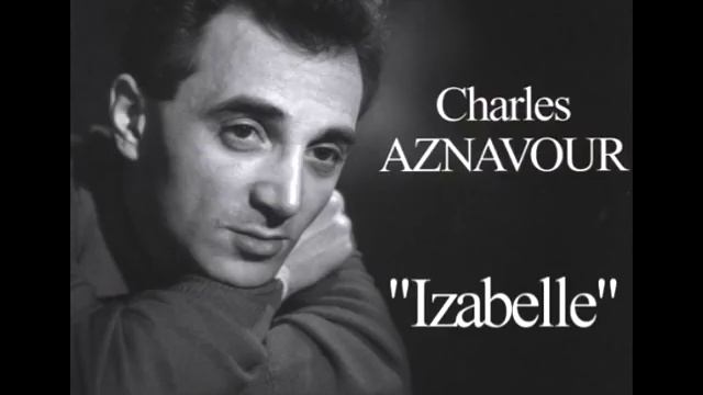 Шарль Азнавур. Изабель. смотреть онлайн