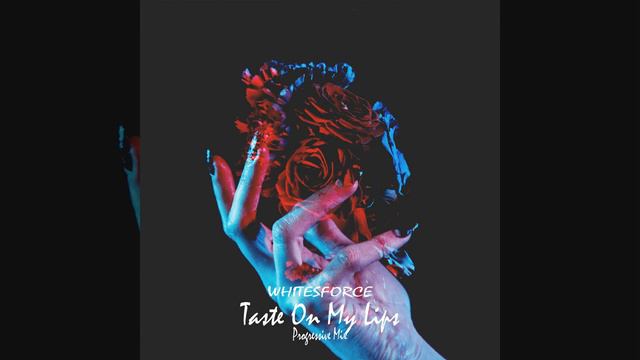 Whitesforce - Taste On My Lips (Progressive Mix)