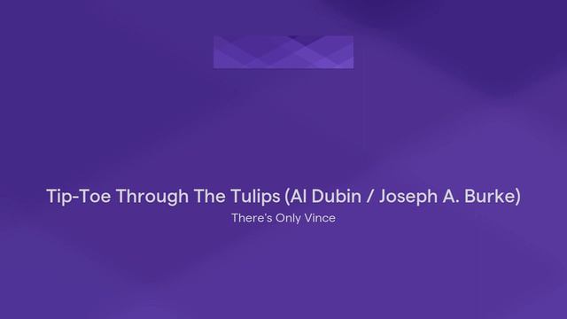 Tip-Toe Through The Tulips (Al Dubin / Joseph A. Burke)