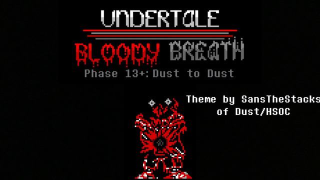 Undertale Bloody Breath UST? - Phase 13+: Dust to Dust смотреть онлайн