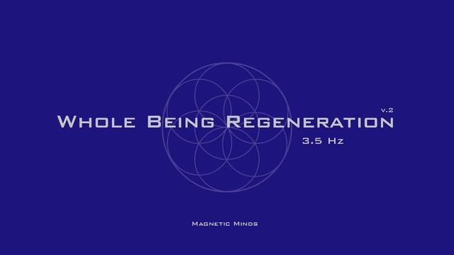 Whole Being Regeneration (v.2) - Full Body Healing - Monaural Beats - Meditation Music