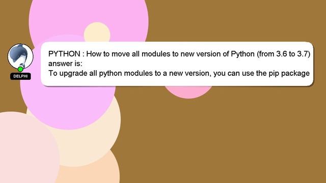 PYTHON : How to move all modules to new version of Python (from 3.6 to 3.7) смотреть онлайн