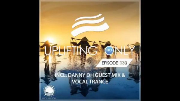 Ori Uplift - Uplifting Only 330 with Danny Oh