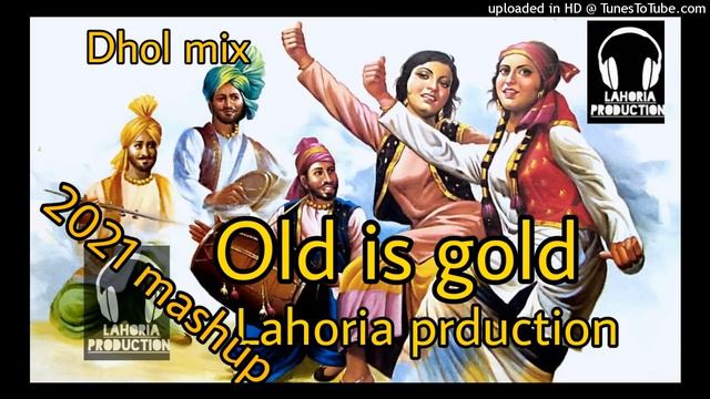 old is gold, punjabi song remix lahoria production dhol, mix, 2021, lahoria prduction, смотреть онлайн