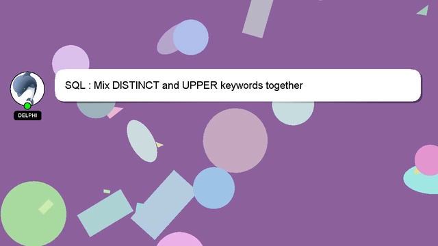 SQL : Mix DISTINCT and UPPER keywords together смотреть онлайн