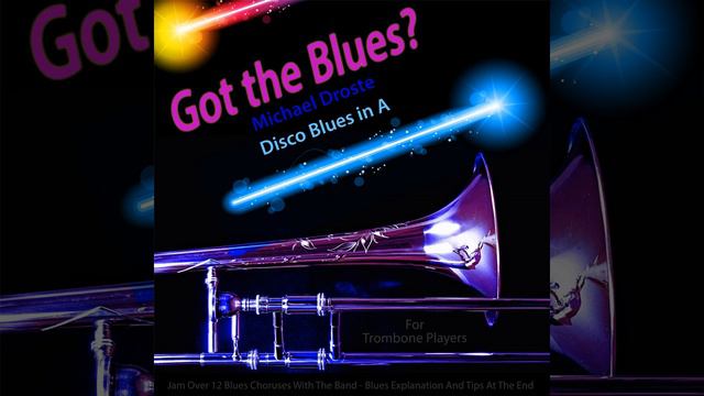 Got the Blues? Disco Blues in the Key of A for Trombone Players смотреть онлайн