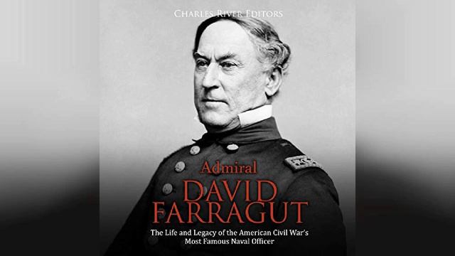 Admiral David Farragut: The Life and Legacy of the American Civil War's Most... | Audiobook Sample смотреть онлайн