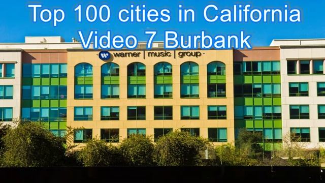 Top 100 cities in California, Video 7 Burbank, Media Capital of the World смотреть онлайн