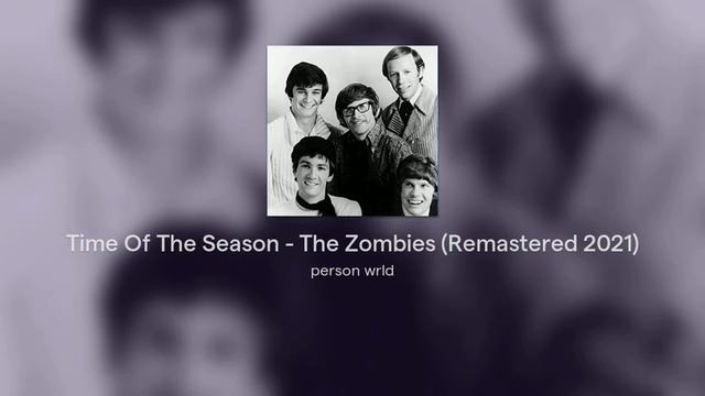 Time Of The Season - The Zombies (Remastered 2021) смотреть онлайн