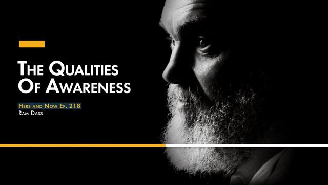Ram Dass on The Qualities of Awareness – Here and Now Ep. 218 смотреть онлайн