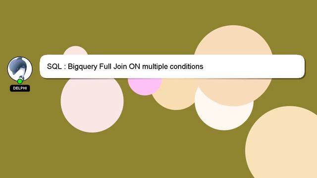 SQL : Bigquery Full Join ON multiple conditions смотреть онлайн