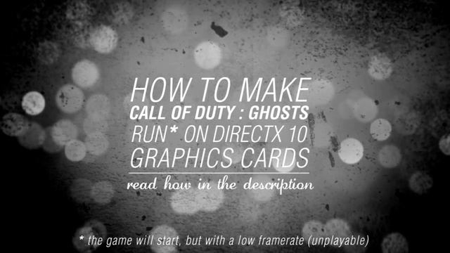 How To Make Call Of Duty : Ghosts Run On DirectX 10 Graphics Cards смотреть онлайн